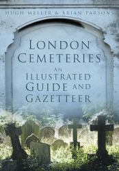 London Cemeteries : An Illustrated Guide and Gazetteer