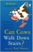 Can Cows Walk Down Stairs?