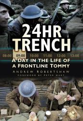 24hr Trench : A Day in the Life of a Frontline Tommy