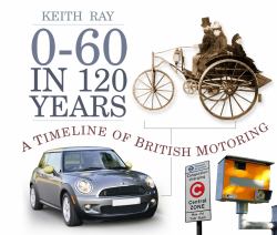0-60 in 120 Years : A Timeline of British Motoring