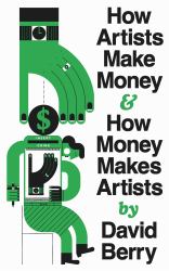 How Artists Make Money & How Money Makes Artists
