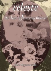 Celeste : Our Lady of Flowering Marvel