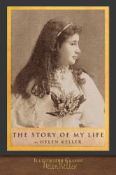 The Story of My Life : Illustrated Classic