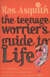 Teenage Worrier's Guide to Life