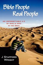 Bible People Real People : An Unforgettable A-Z of Who Is Who in the Bible