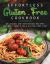 Effortless Gluten-Flree Cookbook : Delicious and Nutritious Recipes for Busy People on a Gluten-Free Diet