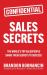 Sales Secrets : The World's Top Sales Experts Share Their Secrets to Success