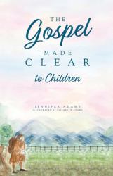 The Gospel Made Clear to Children