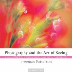 Photography and the Art of Seeing : A Visual Perception Workshop for Film and Digital Photography