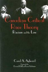 Canadian Critical Race Theory : Racism and the Law