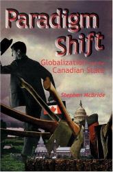 Paradigm Shift : Globalization and the Canadian State