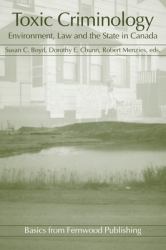 Toxic Criminology : Environment, Law and the State in Canada