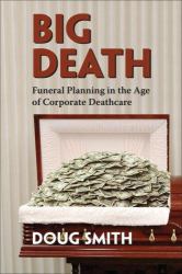 Big Death : Funeral Planning in the Age of Corporate Deathcare