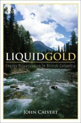Liquid Gold : Energy Privatization in British Columbia