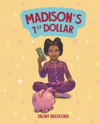 Madison's 1st Dollar : A Picture Book about Money