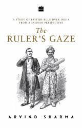 The Ruler's Gaze: a Study of British Rule over India from a Saidian Perspective