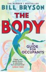 The Body : A Guide for Occupants - the SUNDAY TIMES NO. 1 BESTSELLER