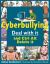 Cyberbullying : Deal with It and Ctrl Alt Delete It