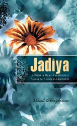 Jadiya : La Primera Mujer Musulmana y Esposa del Profeta Muhammad