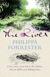 River : A Love Story, a New Life in the Country, and One Idyllic Year Filming Otters