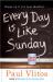 Every Day Is Like Sunday Every Day Is Like Sunday
