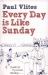 Every Day Is Like Sunday Every Day Is Like Sunday