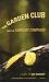The Garden Club : And the Kumquat Campaign The Garden Club : And the Kumquat Campaign