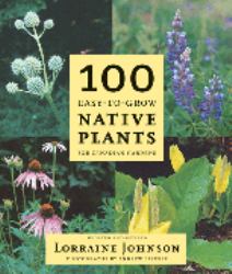 100 Easy-to-Grow Native Plants: For Canadian Gardeners