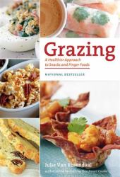 Grazing : A Healthier Approach to Snacks and Finger Foods