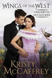 Verliebt in den Rockies : Wings of the West serie Buch 8
