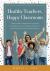 Healthy Teachers, Happy Classrooms : Twelve Brain-Based Principles to Avoid Burnout, Increase Optimism, and Support Physical Well-Being (Manage Stress and Increase Your Health, Wellness, and Efficacy)