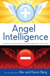 Angel Intelligence : How Consciousness Determines Which Angels Come into Your Life