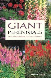 Giant Perennials : Star Performers for the Garden