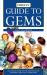 Guide to Gems : Illustrated Guide to the Identification, Properties and Use of Gemstones
