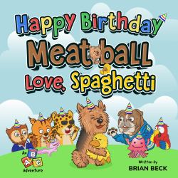Happy Birthday Meatball, Love Spaghetti : An ABC Adventure