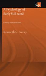 A Psychology of Early Sufi Samâ` : Listening and Altered States