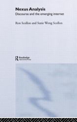 Nexus Analysis : Discourse and the Emerging Internet