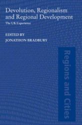 Devolution, Regionalism and Regional Development : The UK Experience