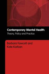 Contemporary Mental Health : Theory, Policy and Practice