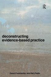Deconstructing Evidence-Based Practice