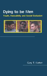 Dying to Be Men : Youth, Masculinity and Social Exclusion