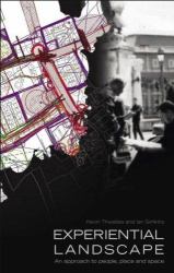 Experiential Landscape : An Approach to People, Place and Space