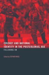 Cricket and National Identity in the Postcolonial Age : Following On