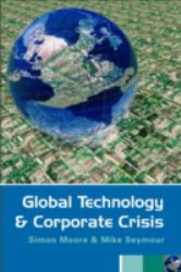 Global Technology and Corporate Crisis : Strategies, Planning and Communication in the Information Age