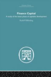 Finance Capital : A Study in the Latest Phase of Capitalist Development