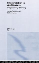 Interpretation in Architecture : Design As Way of Thinking