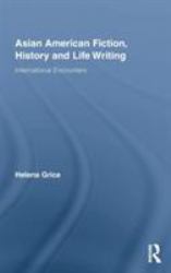 Asian American Fiction, History and Life Writing : International Encounters