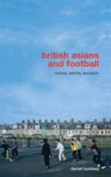 British Asians and Football : Culture, Identity, Exclusion