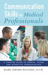 Communication Skills for Medical Professionals : A concise guide to simple, clear and effective Communication