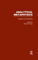 Necessity and Possibility: the Metaphysics of Modality Vol. 5 : Analytical Metaphysics
